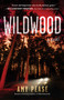 Wildwood (A Novel) by Amy Pease, 9781668078730