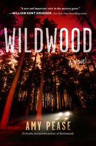 Wildwood (A Novel) by Amy Pease, 9781668078730