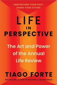 Life in Perspective (The Art and Power of the Annual Life Review) by Tiago Forte, 9781668079973