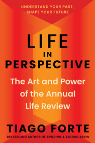 Life in Perspective (The Art and Power of the Annual Life Review) by Tiago Forte, 9781668079973