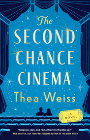 The Second Chance Cinema (A Novel) by Thea Weiss, 9781668080412
