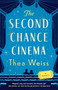 The Second Chance Cinema (A Novel) by Thea Weiss, 9781668080412