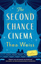 The Second Chance Cinema (A Novel) by Thea Weiss, 9781668080412