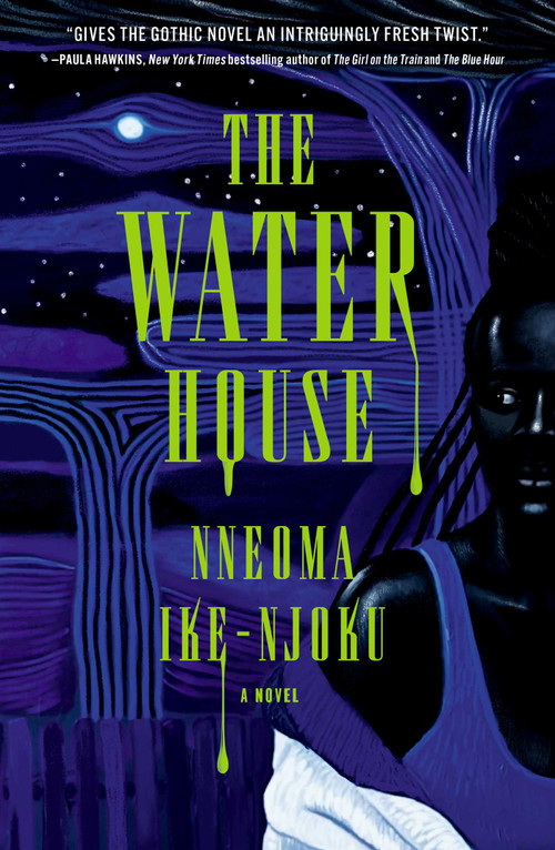 The Water House (A Novel) by Nneoma Ike-Njoku, 9781668080931