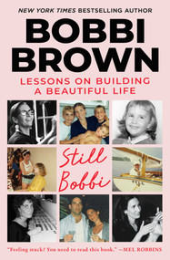 Still Bobbi (Lessons on Building a Beautiful Life) by Bobbi Brown, 9781668082188