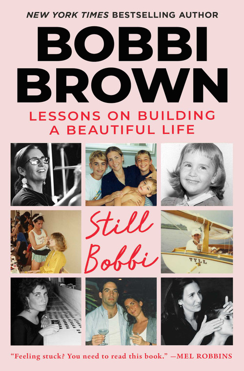 Still Bobbi (Lessons on Building a Beautiful Life) by Bobbi Brown, 9781668082188