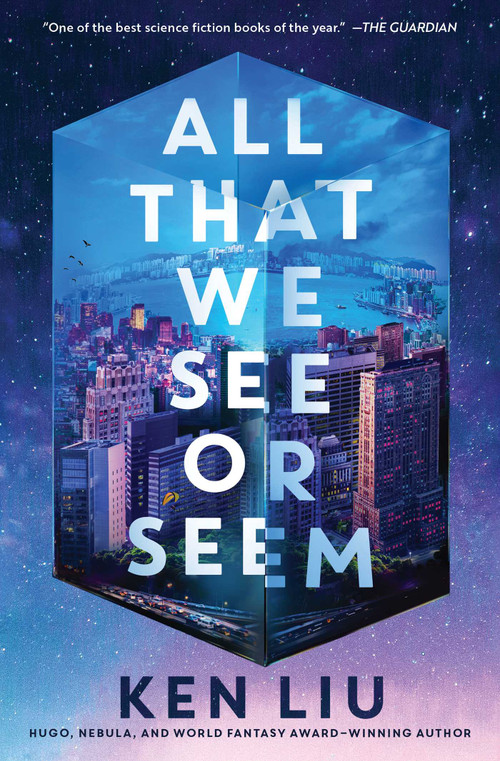All That We See or Seem by Ken Liu, 9781668083185