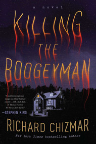 Killing the Boogeyman (A Novel) by Richard Chizmar, 9781668083833