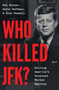 Who Killed JFK? (Solving America's Greatest Murder Mystery) by Rob Reiner, David Hoffman, Dick Russell, 9781668083871