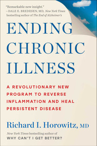 Ending Chronic Illness (A Revolutionary New Program to Reverse Inflammation and Heal Persistent Disease) by Richard Horowitz, 9781668085318