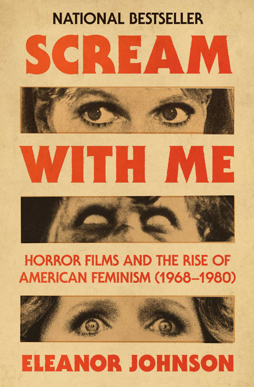 Scream with Me (Horror Films and the Rise of American Feminism (1968-1980)) by Eleanor Johnson, 9781668087640