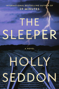 The Sleeper (A Novel) by Holly Seddon, 9781668087725