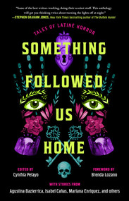 Something Followed Us Home (Tales of Latiné Horror) by Cynthia Pelayo, 9781668091944