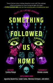 Something Followed Us Home (Tales of Latiné Horror) by Cynthia Pelayo, 9781668091944
