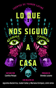 Lo que nos siguió a casa/Something Followed Us Home (Cuentos de terror Latiné) (Spanish Edition) by Cynthia Pelayo, 9781668092194