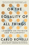 On the Equality of All Things (Lessons on Physics and Philosophy) by Carlo Rovelli, 9781668092422