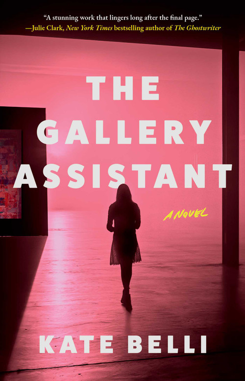 The Gallery Assistant (A Novel) by Kate Belli, 9781668093665
