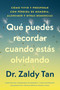 Qué puedes recordar cuando estás olvidando, Spanish-language edition of What to Remember When You're Forgetting by Zaldy Tan, 9781668094075