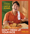 Don't Mess Up Your Rice (70 Recipes to Impress Uncle Roger (A Cookbook)) by Nigel Ng, Jenn Garbee, Gordon Ramsay, 9781668095799