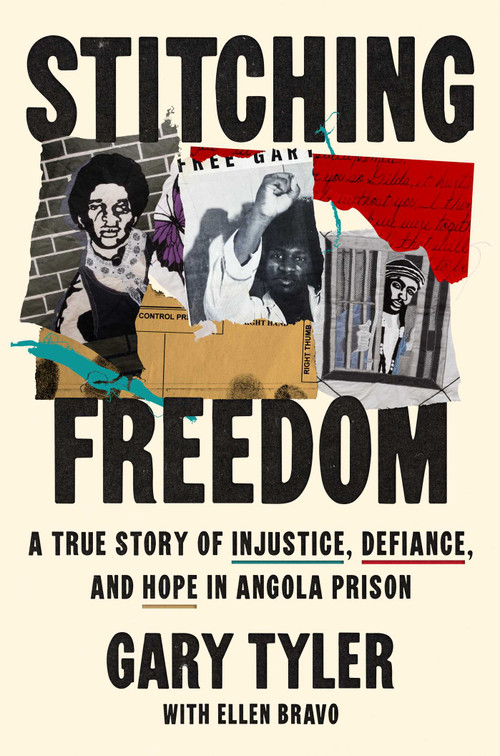 Stitching Freedom (A True Story of Injustice, Defiance, and Hope in Angola Prison) by Gary Tyler, Ellen Bravo, 9781668097335