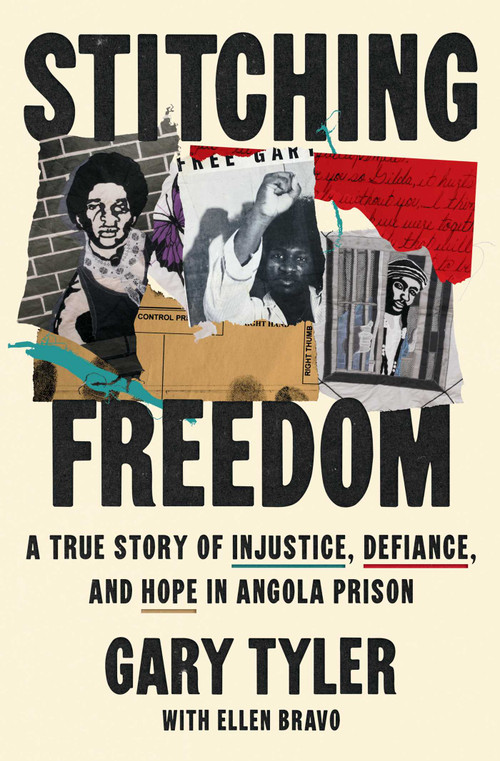Stitching Freedom (A True Story of Injustice, Defiance, and Hope in Angola Prison) by Gary Tyler, Ellen Bravo, 9781668097335