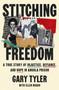 Stitching Freedom (A True Story of Injustice, Defiance, and Hope in Angola Prison) by Gary Tyler, Ellen Bravo, 9781668097335