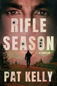 Rifle Season (A Thriller) by Pat Kelly, 9781668098219