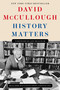History Matters by David McCullough, Dorie McCullough Lawson, Michael Hill, 9781668099001