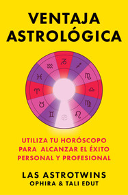 Ventaja astrológica/The Astrology Advantage (Utiliza tu horóscopo para alcanzar el éxito personal y profesional) (Spanish Edition) by Ophira Edut, Tali Edut, 9781668201381