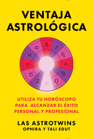 Ventaja astrológica/The Astrology Advantage (Utiliza tu horóscopo para alcanzar el éxito personal y profesional) (Spanish Edition) by Ophira Edut, Tali Edut, 9781668201381