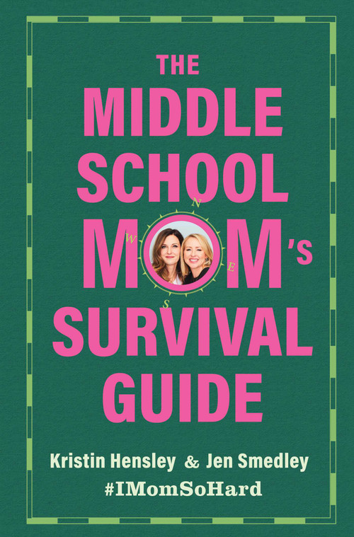 The Middle School Mom's Survival Guide by Kristin Hensley, Jen Smedley, 9781668201916