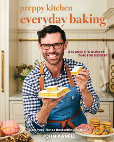 Preppy Kitchen Everyday Baking (Because It's Always Time for Dessert (A Cookbook)) by John Kanell, 9781668204108