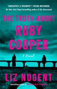 The Truth About Ruby Cooper by Liz Nugent, 9781668204658