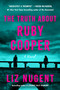 The Truth About Ruby Cooper (A Novel) by Liz Nugent, 9781668204658