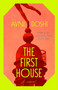 The First House (A Novel) by Avni Doshi, 9781668204863