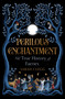 Perilous Enchantment (The True History of Faeries) by Sarah Clegg, 9781668206478