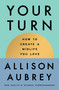 Your Turn (How to Create a Midlife You Love) by Allison Aubrey, 9781668207253