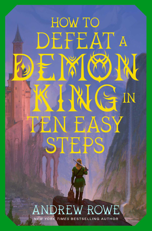 How to Defeat a Demon King in Ten Easy Steps by Andrew Rowe, 9781668209431