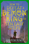 How to Defeat a Demon King in Ten Easy Steps by Andrew Rowe, 9781668209431