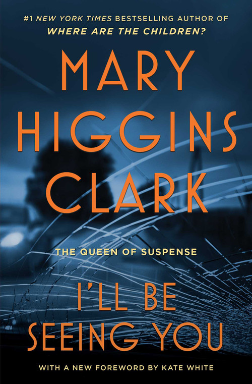 I'll Be Seeing You by Mary Higgins Clark, Kate White, 9781668212318