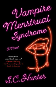 Vampire Menstrual Syndrome (A Novel) by S.C. Hunter, 9781668213407