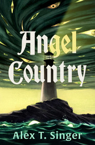 Angel Country by Alex T. Singer, 9781668216521