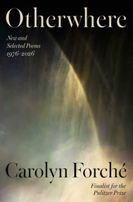 Otherwhere (New and Selected Poems, 1976-2026) by Carolyn Forché, 9781668218242