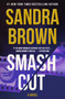 Smash Cut (A Novel) by Sandra Brown, 9781668219447