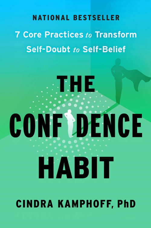 The Confidence Habit (7 Core Practices to Transform Self-Doubt to Self-Belief) by Cindra Kamphoff, 9781668225257