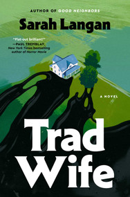 Trad Wife (A Novel) by Sarah Langan, 9781668229651