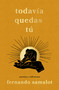 todavía quedas tú, Spanish-language edition of you still have yourself (poemas y reflexiones) by Fernando Samalot, 9781668239643