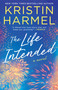 The Life Intended (A Novel) by Kristin Harmel, 9781668240854