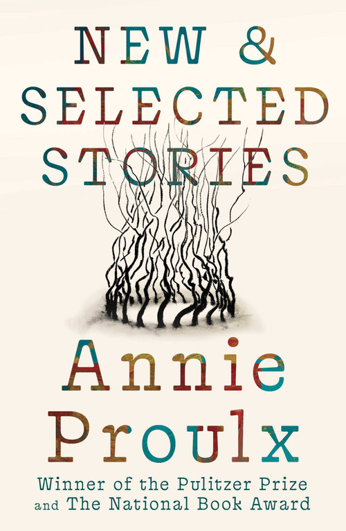 New and Selected Stories by Annie Proulx, 9781668243206