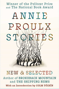 Annie Proulx Stories (New and Selected) by Annie Proulx, 9781668243206